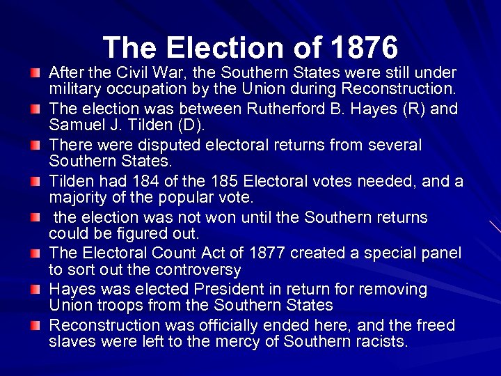 The Election of 1876 After the Civil War, the Southern States were still under
