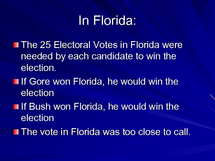 In Florida: The 25 Electoral Votes in Florida were needed by each candidate to