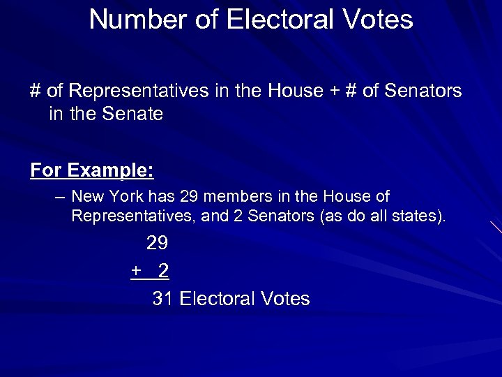 Number of Electoral Votes # of Representatives in the House + # of Senators