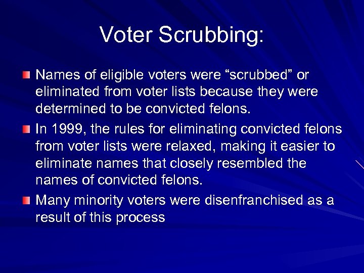 Voter Scrubbing: Names of eligible voters were “scrubbed” or eliminated from voter lists because