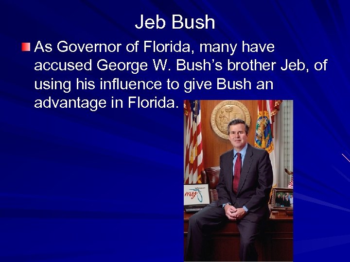 Jeb Bush As Governor of Florida, many have accused George W. Bush’s brother Jeb,