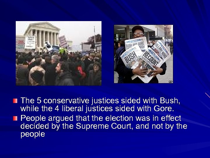 The 5 conservative justices sided with Bush, while the 4 liberal justices sided with