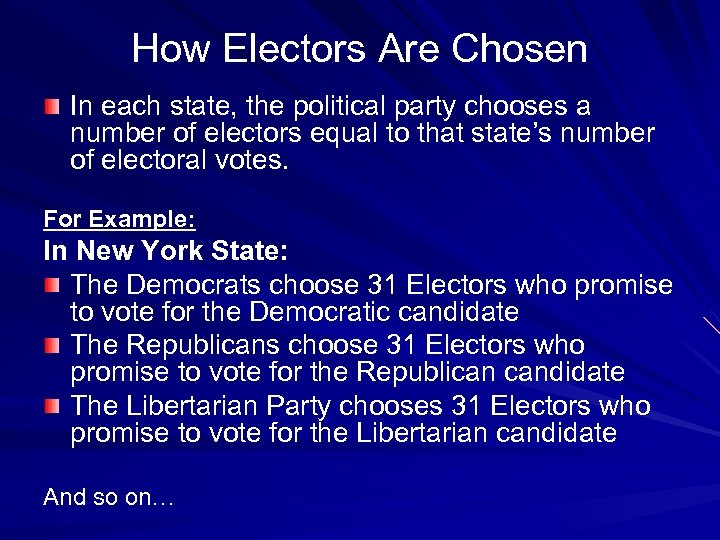 How Electors Are Chosen In each state, the political party chooses a number of