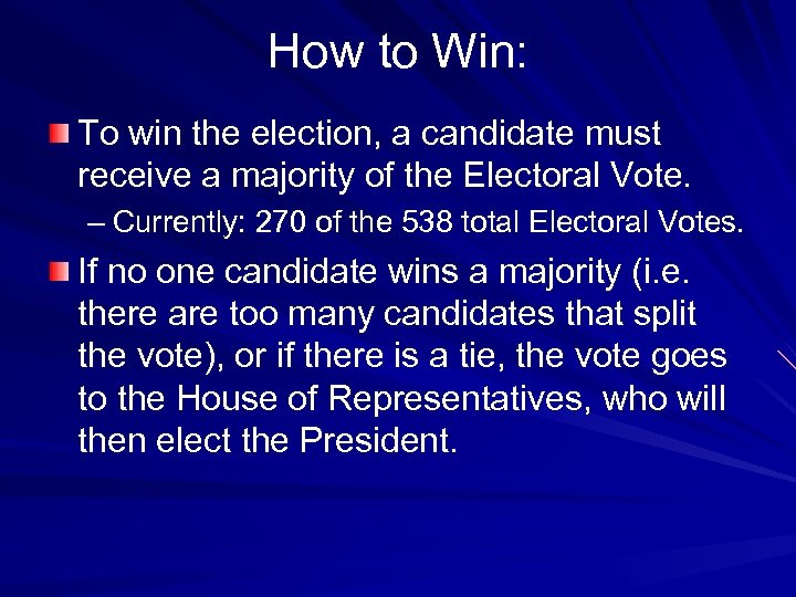 How to Win: To win the election, a candidate must receive a majority of