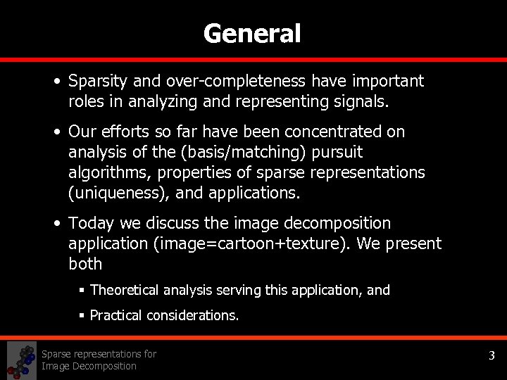 General • Sparsity and over-completeness have important roles in analyzing and representing signals. •