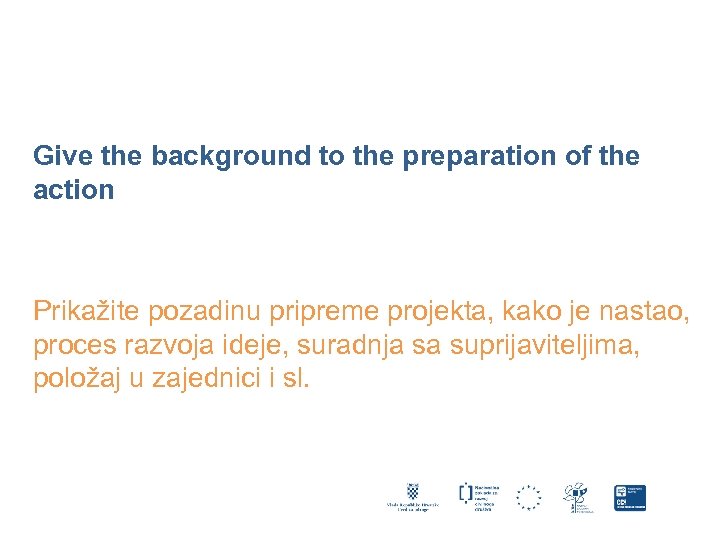 Give the background to the preparation of the action Prikažite pozadinu pripreme projekta, kako