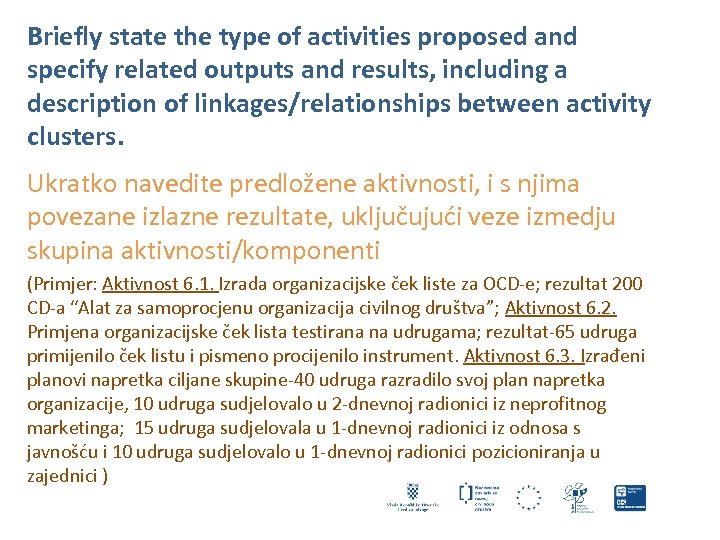 Briefly state the type of activities proposed and specify related outputs and results, including