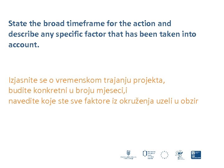 State the broad timeframe for the action and describe any specific factor that has