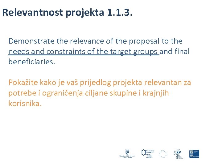 Relevantnost projekta 1. 1. 3. Demonstrate the relevance of the proposal to the needs