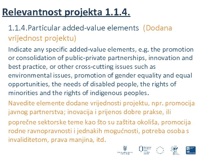 Relevantnost projekta 1. 1. 4. Particular added-value elements (Dodana vrijednost projektu) Indicate any specific