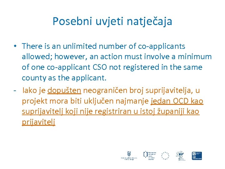 Posebni uvjeti natječaja • There is an unlimited number of co-applicants allowed; however, an