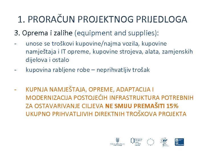 1. PRORAČUN PROJEKTNOG PRIJEDLOGA 3. Oprema i zalihe (equipment and supplies): - - unose