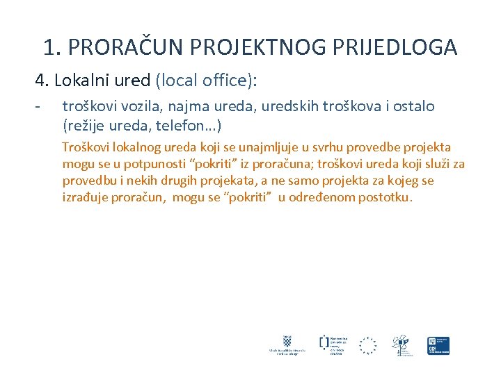 1. PRORAČUN PROJEKTNOG PRIJEDLOGA 4. Lokalni ured (local office): - troškovi vozila, najma ureda,