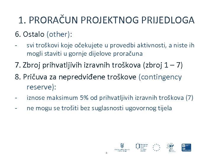 1. PRORAČUN PROJEKTNOG PRIJEDLOGA 6. Ostalo (other): - svi troškovi koje očekujete u provedbi