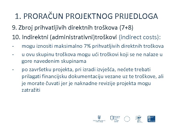 1. PRORAČUN PROJEKTNOG PRIJEDLOGA 9. Zbroj prihvatljivih direktnih troškova (7+8) 10. Indirektni (administrativni)troškovi (indirect