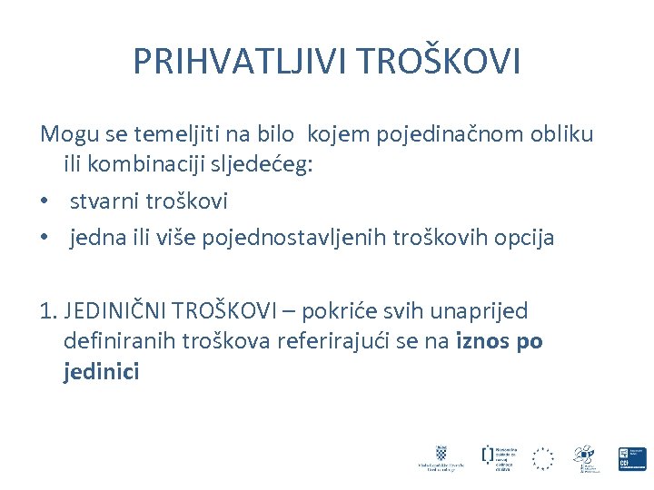 PRIHVATLJIVI TROŠKOVI Mogu se temeljiti na bilo kojem pojedinačnom obliku ili kombinaciji sljedećeg: •
