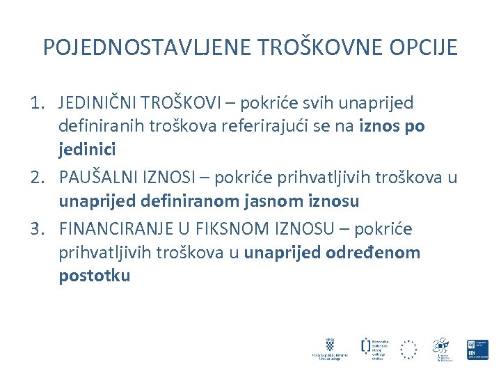 POJEDNOSTAVLJENE TROŠKOVNE OPCIJE 1. JEDINIČNI TROŠKOVI – pokriće svih unaprijed definiranih troškova referirajući se