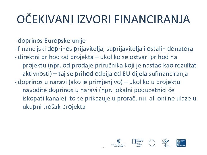 OČEKIVANI IZVORI FINANCIRANJA - doprinos Europske unije - financijski doprinos prijavitelja, suprijavitelja i ostalih