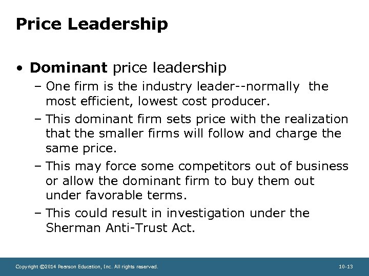 Price Leadership • Dominant price leadership – One firm is the industry leader--normally the