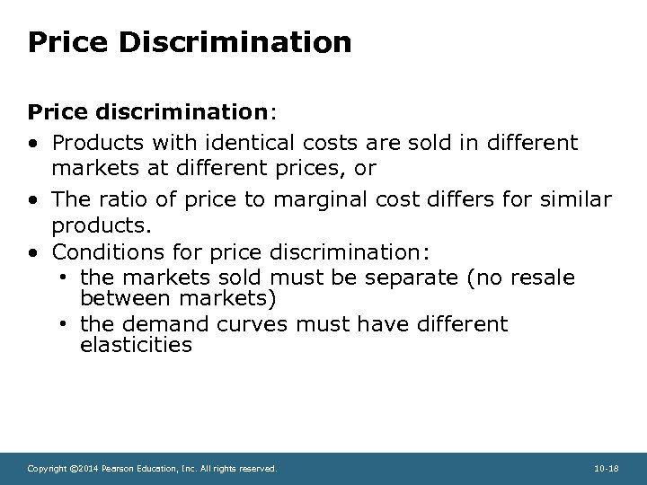 Price Discrimination Price discrimination: • Products with identical costs are sold in different markets