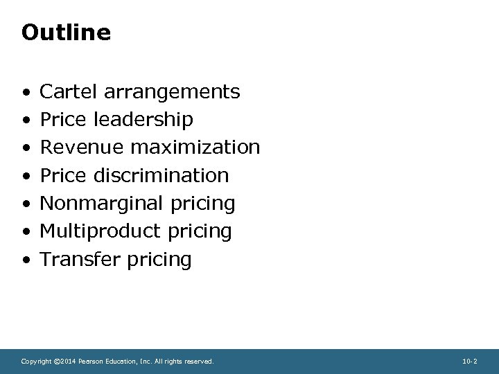 Outline • • Cartel arrangements Price leadership Revenue maximization Price discrimination Nonmarginal pricing Multiproduct