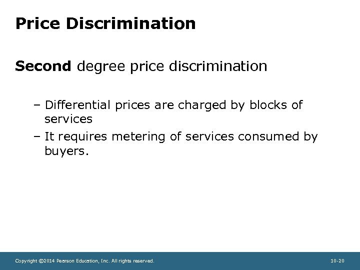 Price Discrimination Second degree price discrimination – Differential prices are charged by blocks of