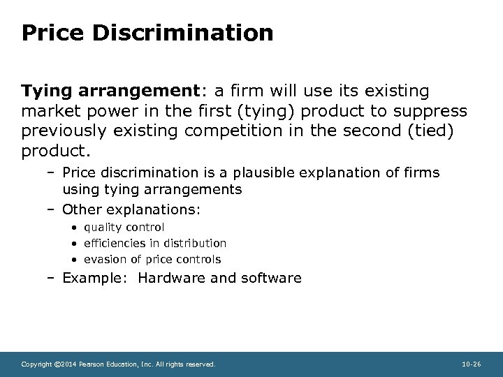 Price Discrimination Tying arrangement: a firm will use its existing market power in the