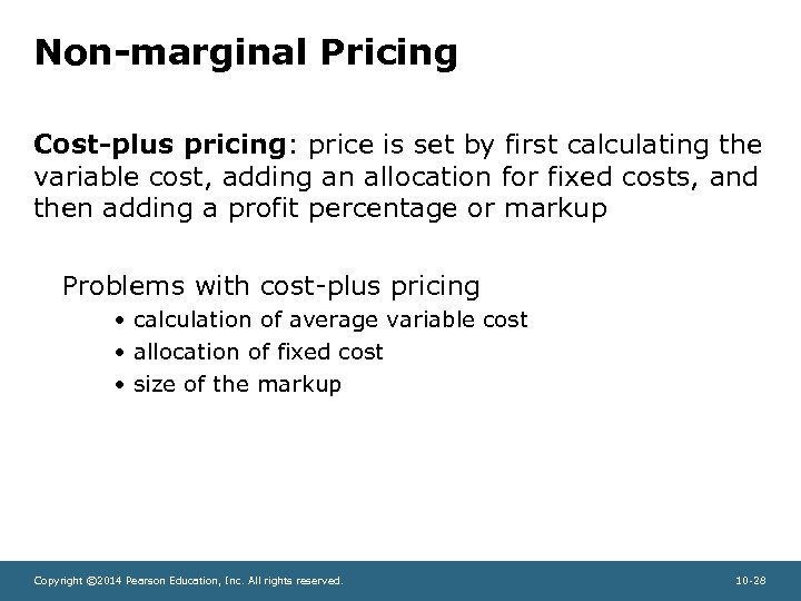 Non-marginal Pricing Cost-plus pricing: price is set by first calculating the variable cost, adding