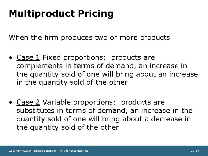 Multiproduct Pricing When the firm produces two or more products • Case 1 Fixed