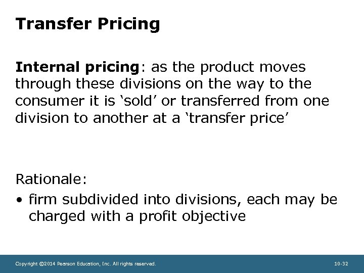Transfer Pricing Internal pricing: as the product moves through these divisions on the way