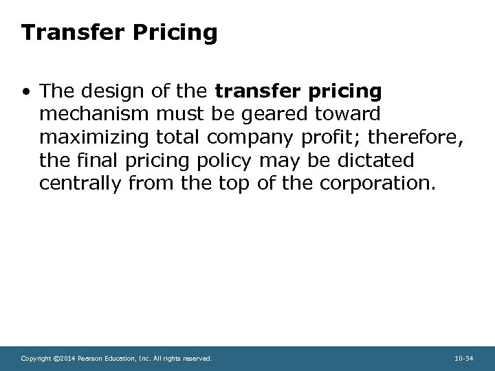 Transfer Pricing • The design of the transfer pricing mechanism must be geared toward