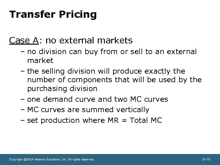 Transfer Pricing Case A: no external markets – no division can buy from or