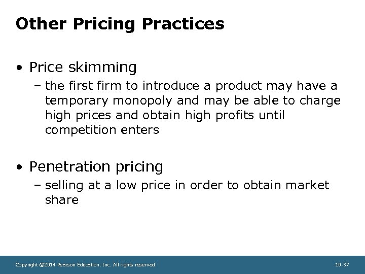 Other Pricing Practices • Price skimming – the first firm to introduce a product