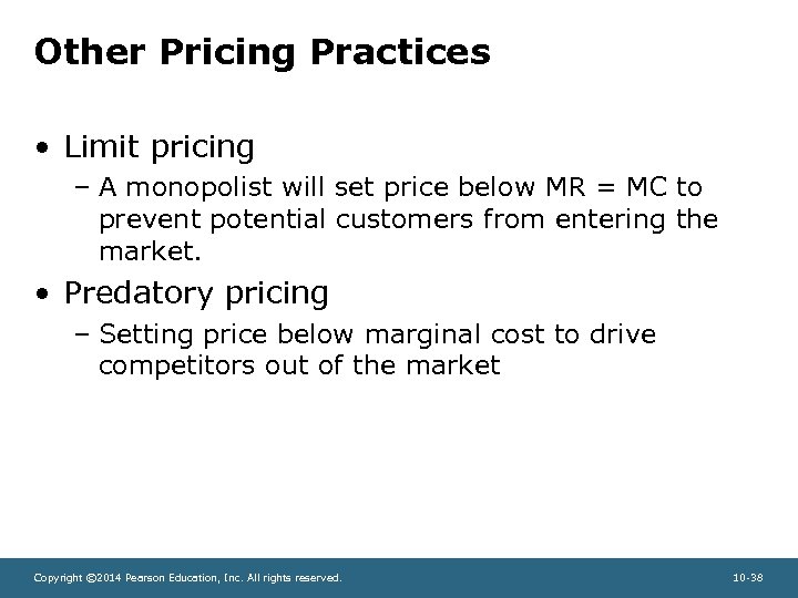 Other Pricing Practices • Limit pricing – A monopolist will set price below MR