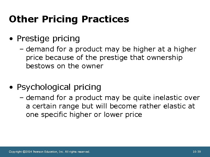 Other Pricing Practices • Prestige pricing – demand for a product may be higher