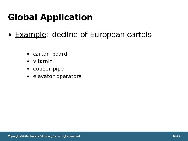 Global Application • Example: decline of European cartels • • carton-board vitamin copper pipe