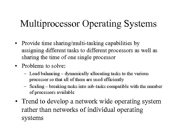 Multiprocessor Operating Systems • Provide time sharing/multi-tasking capabilities by assigning different tasks to different