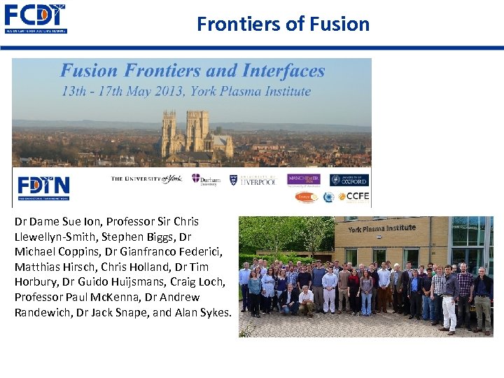 Frontiers of Fusion Dr Dame Sue Ion, Professor Sir Chris Llewellyn-Smith, Stephen Biggs, Dr