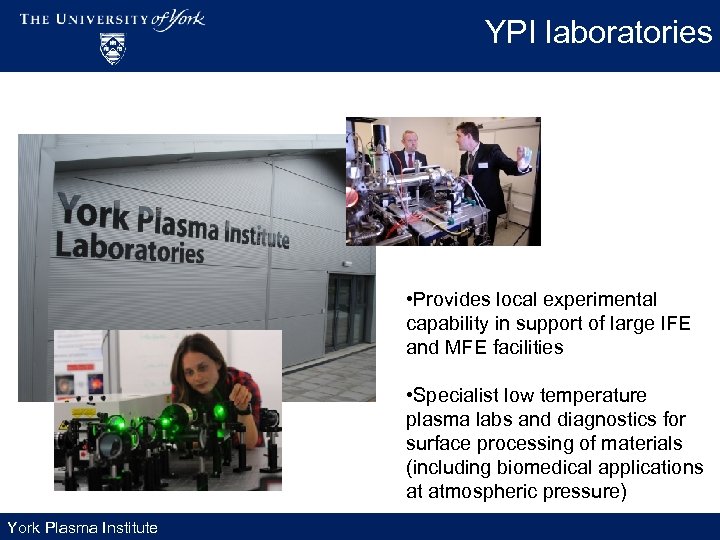 YPI laboratories • Provides local experimental capability in support of large IFE and MFE