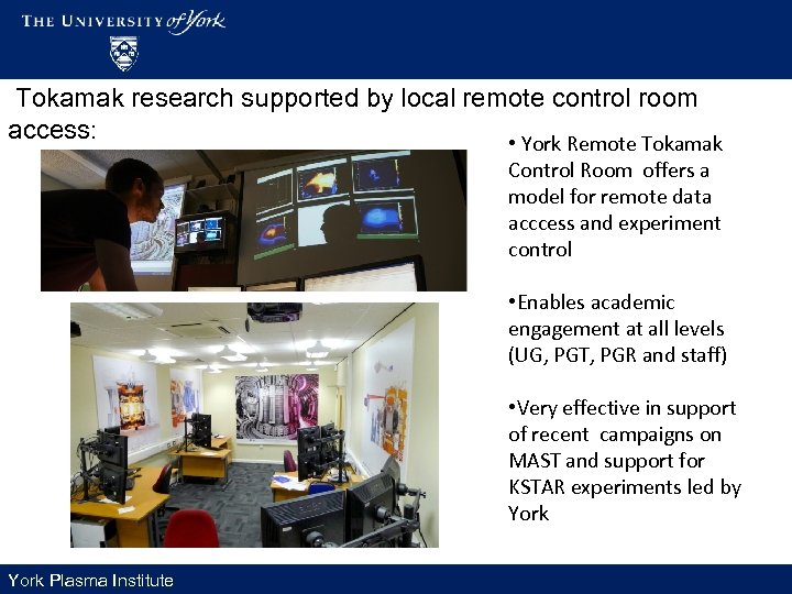 Tokamak research supported by local remote control room access: • York Remote Tokamak Control