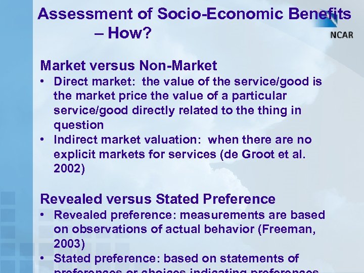 Assessment of Socio-Economic Benefits – How? Market versus Non-Market • Direct market: the value
