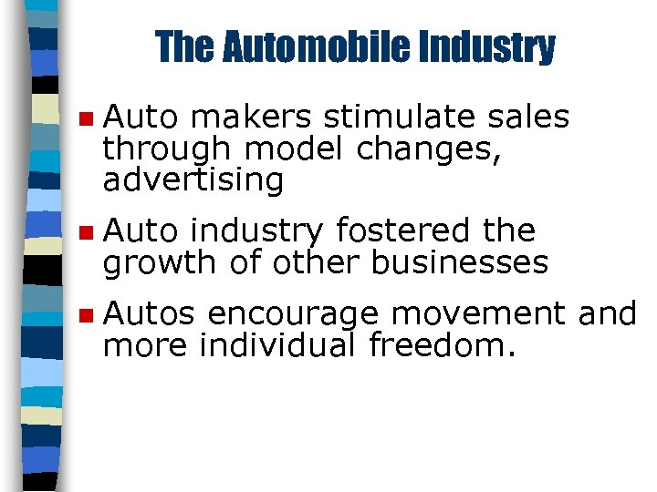 The Automobile Industry n Auto makers stimulate sales through model changes, advertising n Auto
