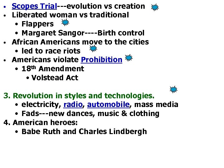  • • Scopes Trial---evolution vs creation Liberated woman vs traditional • Flappers •