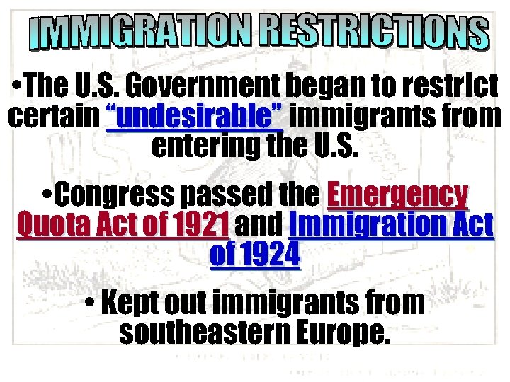  • The U. S. Government began to restrict certain “undesirable” immigrants from entering