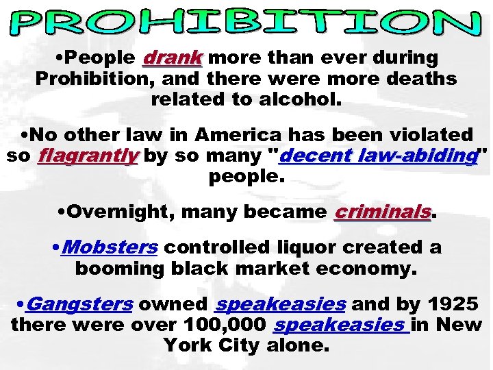  • People drank more than ever during Prohibition, and there were more deaths
