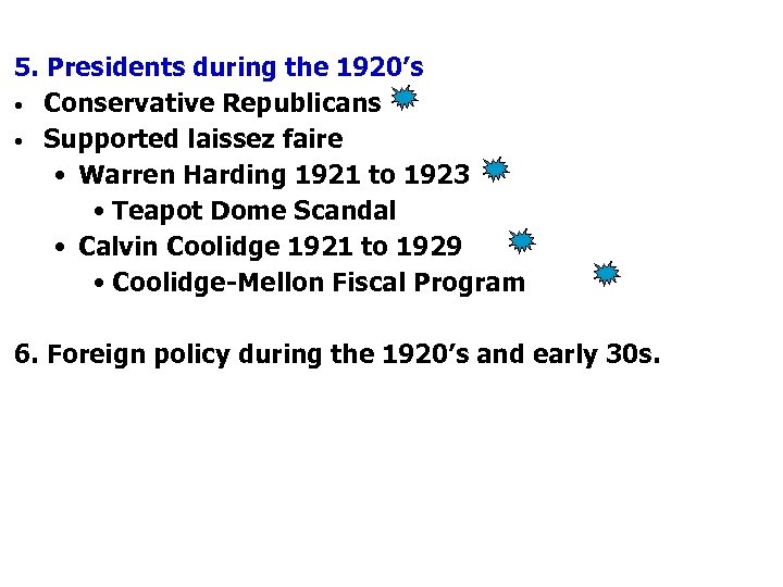 5. Presidents during the 1920’s • Conservative Republicans • Supported laissez faire • Warren