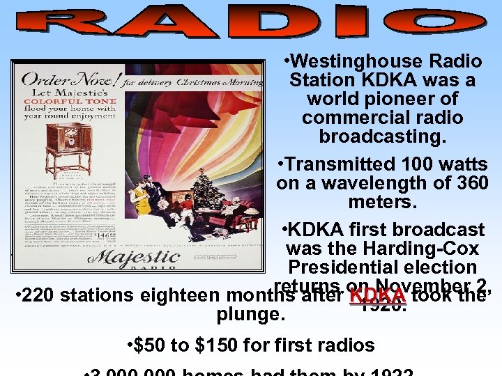  • Westinghouse Radio Station KDKA was a world pioneer of commercial radio broadcasting.
