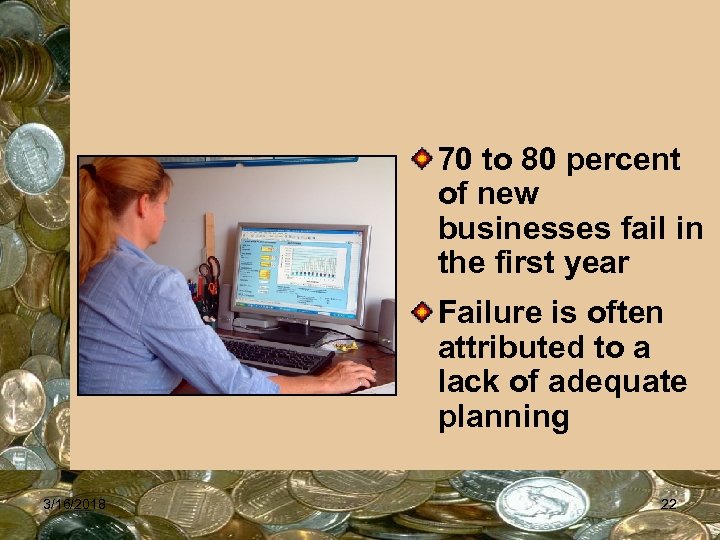 70 to 80 percent of new businesses fail in the first year Failure is