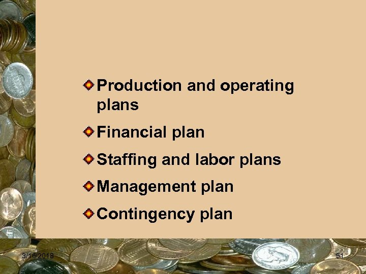 Production and operating plans Financial plan Staffing and labor plans Management plan Contingency plan
