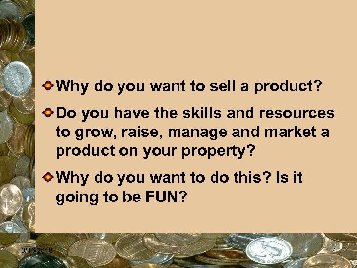 Why do you want to sell a product? Do you have the skills and